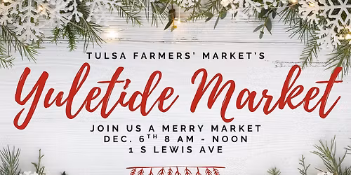 Yuletide Market presented by Tulsa Farmers' Market