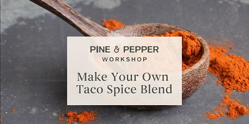 CLASS: Make Your Own Taco Spice Blend 