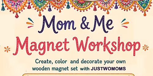 Mom & Me Magnet Workshop