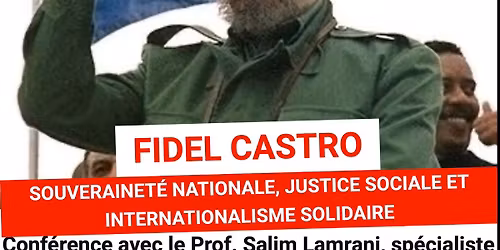 Fidel Castro: souverainet\u00e9 nationale, justice sociale et internationalisme solidaire
