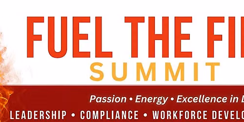 Fuel the Fire Summit: Passion, Energy, and Excellence in Long-Term Care