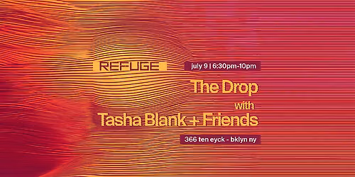 Refuge Thursday's: The Drop with Tasha Blank & Friends