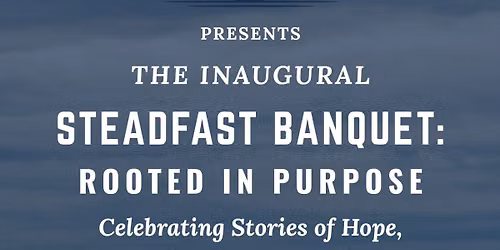 A Steadfast Banquet: Rooted In Purpose