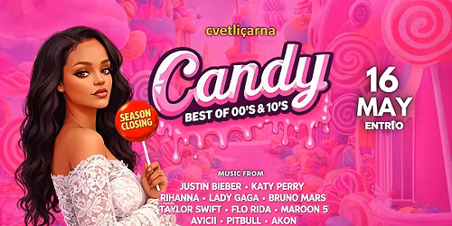 CANDY (00's & 10's POP HITS) \ud83c\udf6d SEASON CLOSING @ Cvetli\u010darna 16.5.