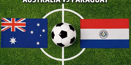 Australia VS Paraguay Watch Party
