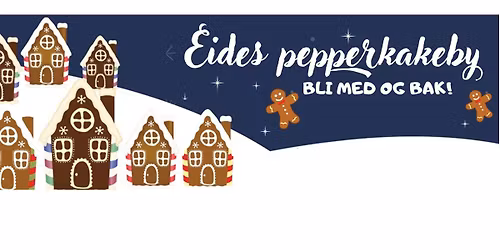 Eides pepperkakeby 2025 - Bli med og bak!