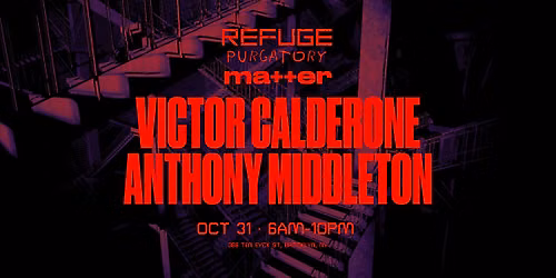 PURGATORY: Saturday All Day @ Refuge w\/ Victor Calderone, Anthony Middleton