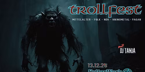 TROLLFEST \/\/ mit DJane TANJA\/\/ @KulturWerk