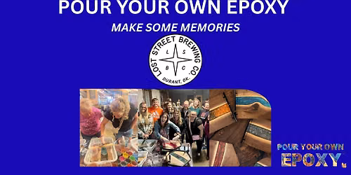 Pour Your Own Epoxy\u2122 (June 18th at Lost Street Brewing Co., Durant, OK)