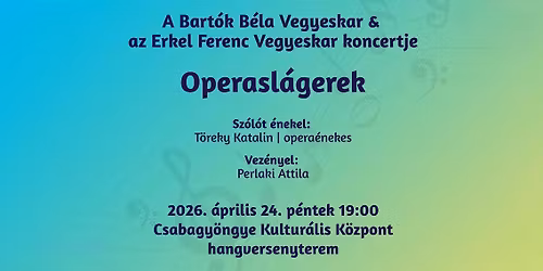 Operasl\u00e1gerek: A Bart\u00f3k B\u00e9la Vegyeskar & Erkel Ferenc Vegyeskar koncertje