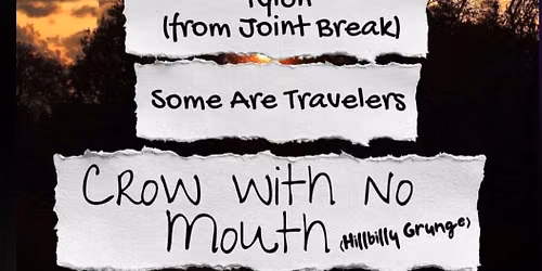 JUNE 13 EARLY Show: Crow With No Mouth & Friends {6pm}