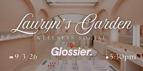 Lauryn's Garden Wellness Social @ Glossier