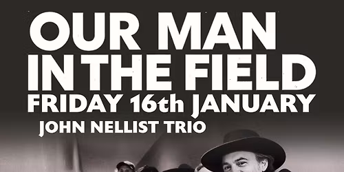 Our Man In The Field + John Nellist (trio)