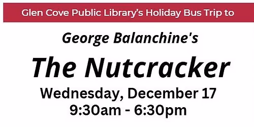 HOLIDAY BUS TRIP TO LINCOLN CENTER - The Nutcracker