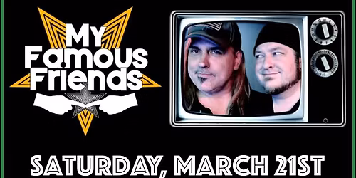 My Famous Friends RETURN to Tasty Pizza in St Francis Saturday, March 21st!
