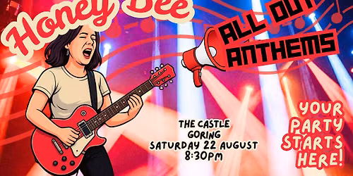 Honey Bee All Out Anthems at The Castle, Goring