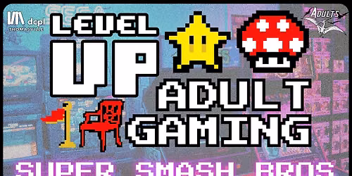 LVL UP: Adult Gaming- Super Smash Bros. (Adult)