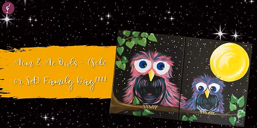 Mom & Me Owls - (Solo or Set) Family Day!!!!