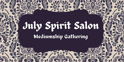 July Spirit Salon: Mediumship Gathering