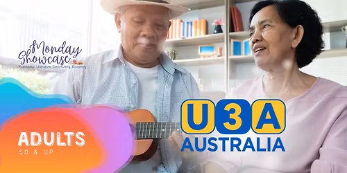Monday Showcase - U3A