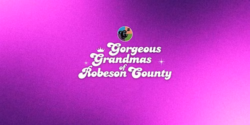 Gorgeous Grandmas of Robeson County 2026
