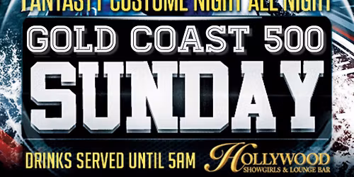 GC500 SUNDAY NIGHT at HOLLYWOOD SHOWGIRLS!! \ud83e\udd42\ud83c\udf89