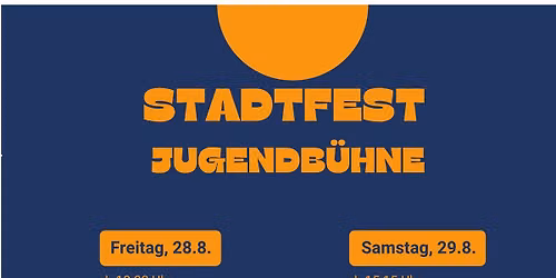 Stadtfest \u2013 Jugendb\u00fchne im Sch\u00f6nborner Hof (28. bis 30. August 2026). Youth on Stage!