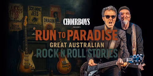 Choirboys presents Run To Paradise - Great Australian Rock N Roll Stories - Hobart