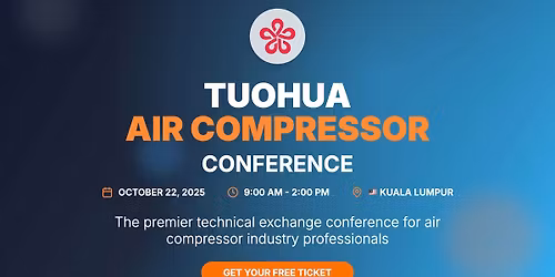 \ud83c\uddf2\ud83c\uddfe Tuohua Air Compressor Conference, 22 Oct 2025, KL, Malaysia