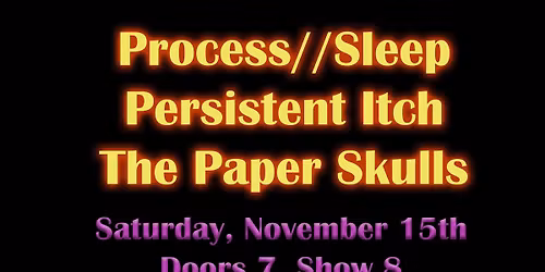 Process\/\/Sleep | Persistent Itch | The Paper Skulls @ Alley Cat Records