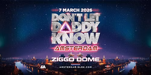 DON'T LET DADDY KNOW | Amsterdam 2026
