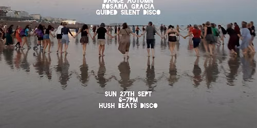 Dance Autumn -Rosaria guided silent disco . Low tide sands East of the pier