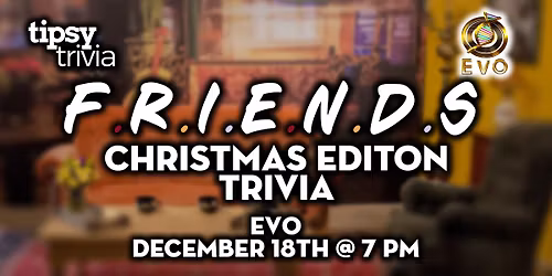 Edmonton: EVO - FRIENDS Christmas Trivia Night - Dec 18, 7pm (Last Trivia of the Year)