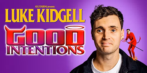 Luke Kidgell - Good Intentions - Hamilton PAC