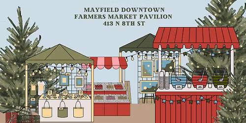 \ud83c\udf84 Holiday Market: A Storybook Holiday in Downtown Mayfield \ud83c\udf84
