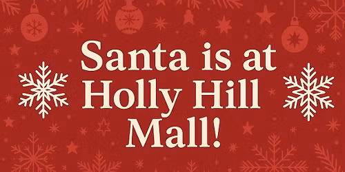 Santa is at Holly Hill Mall!