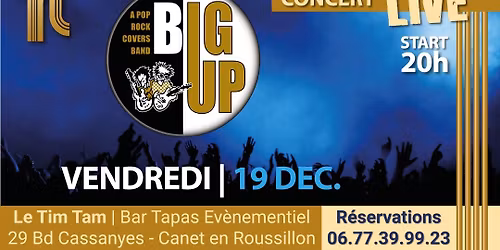 VENDREDI 19 DEC. = CONCERT avec *BIG UP* au TIM TAM