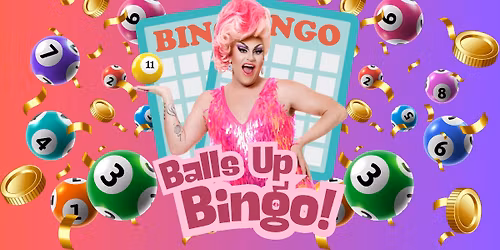 Balls Up Bingo + Drag Show + DJ