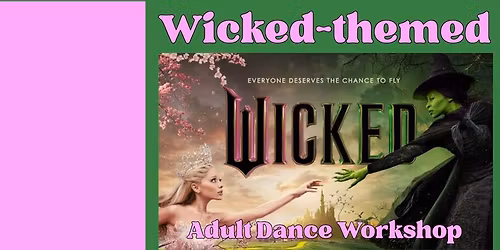 WICKED-THEMED ADULT DANCE WORKSHOP
