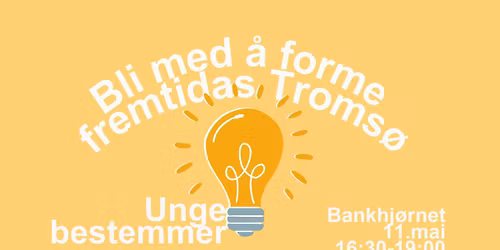 Bli med \u00e5 forme fremtidas Troms\u00f8- Unge bestemmer