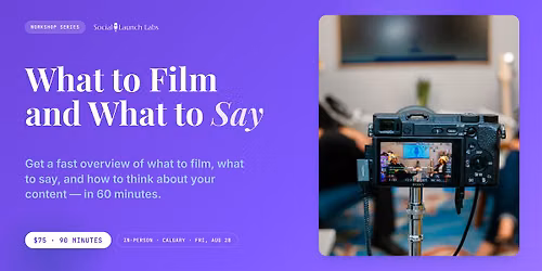 What to Film and What to Say: Your Content Crash Course