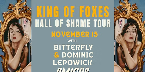King of Foxes w\/ Bitterfly and Dominic Lepowick