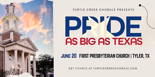 Turtle Creek Chorale presents: Pride as Big as Texas | First Presbyterian Church - Tyler, TX