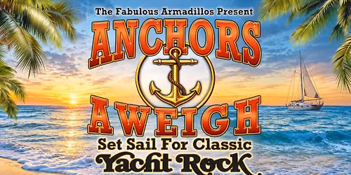 Fabulous Armadillos present: Anchors Aweigh: Set Sail for Classic Yahcht Rock
