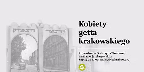 Kobiety getta krakowskiego - wyk\u0142ad Katarzyny Zimmerer