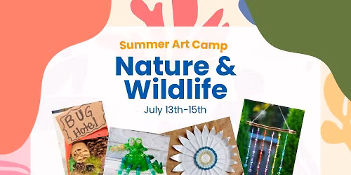 Summer Art Camp Week 6: Nature & Wildlife