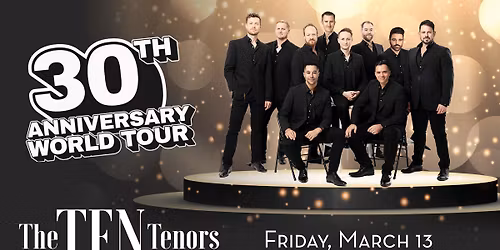 The Ten Tenors - 30th Anniversary World Tour