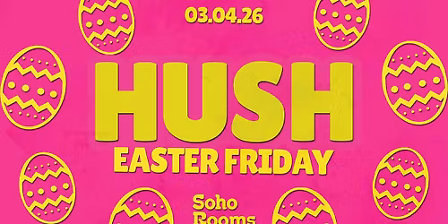 \ud83c\udf3c\u270c\ud83c\udffc HUSH - GOOD FRIDAY SPECIAL \u270c\ud83c\udffc\ud83c\udf3c  STUDENT DRINK DEALS! \/\/ FRIDAYS @ SOHO ROOMS NEWCASTLE