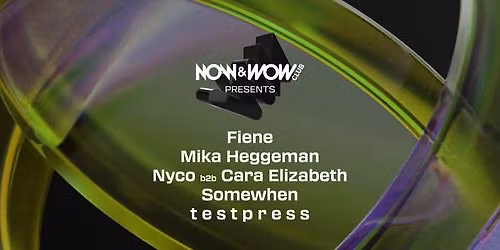 Now&Wow Presents: Somewhen, Testpress, Mika Heggeman & More