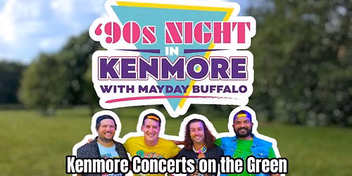 Kenmore's Concert on the Green '90s Night with MAYDAY BUFFALO